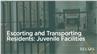 Escorting and Transporting Residents: Juvenile Facilities