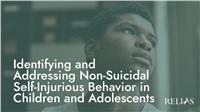 Identifying and Addressing Non-Suicidal Self-Injurious Behavior in Children and Adolescents