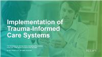 Implementation of Trauma-Informed Care Systems