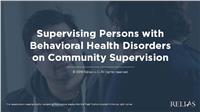 Supervising Persons with Behavioral Health Issues on Community Supervision