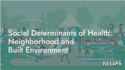 Social Determinants of Health: Neighborhood and Built Environment