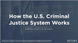 How the U.S. Criminal Justice System Works