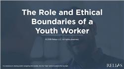 The Role and Ethical Boundaries of a Youth Worker