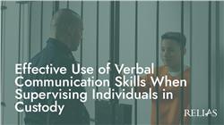 Effective Use of Verbal Communication Skills When Supervising Individuals in Custody