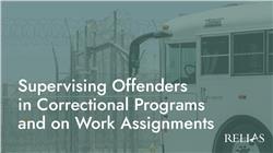 Supervising Offenders in Correctional Programs and on Work Assignments