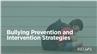 Bullying Prevention and Intervention Strategies