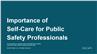 Importance of Self-Care for Public Safety Professionals